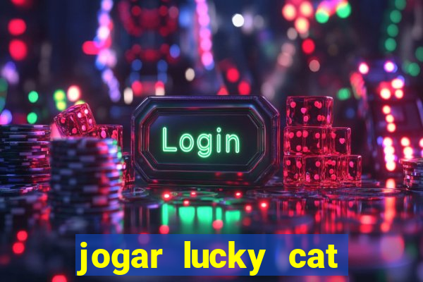 jogar lucky cat modo demo